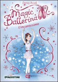 L' incantesimo. Magic ballerina. Vol. 2 - Darcey Bussell - Libro De Agostini 2010 | Libraccio.it