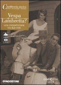 Vespa o Lambretta. Una competizione tra due miti. DVD. Con libro  - Libro De Agostini 2010, Cinelibreria storica. Eventi, pers., cost | Libraccio.it