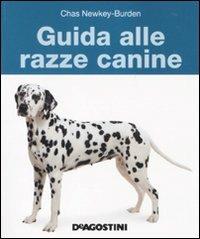 Guida alle razze canine - Chas Newkey-Burden - Libro De Agostini 2012 | Libraccio.it
