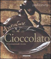 Avventure al cioccolato. 80 sensazionali ricette - Paul A. Young - Libro De Agostini 2012 | Libraccio.it