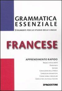 Grammatica essenziale. Francese  - Libro De Agostini 2012, Grammatiche essenziali | Libraccio.it