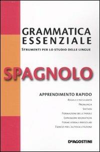 Grammatica essenziale. Spagnolo  - Libro De Agostini 2010, Grammatiche essenziali | Libraccio.it