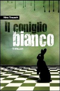 Il coniglio bianco - Nino Treusch - Libro De Agostini 2010 | Libraccio.it