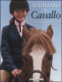 Andiamo a cavallo - Catherine Saunders - Libro De Agostini 2010 | Libraccio.it