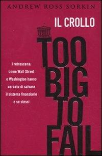 Too big to fail. Il crollo - Andrew Ross Sorkin - Libro De Agostini 2010 | Libraccio.it