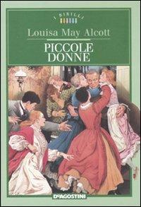 Piccole donne - Louisa May Alcott - Libro De Agostini 2010, I Birilli | Libraccio.it
