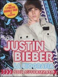 Justin Bieber. La biografia non autorizzata. Con poster. Ediz. illustrata - Tori Kosara - Libro De Agostini 2010, Il grillo parlante | Libraccio.it