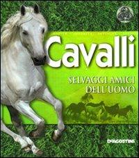 Cavalli. Selvaggi amici dell'uomo  - Libro De Agostini 2011, Infinity | Libraccio.it
