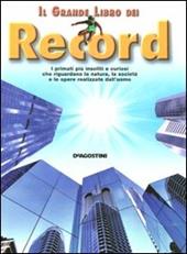 Il grande libro dei record. I primati più insoliti e curiosi che riguardano la natura, la società e le opere realizzate dall'uomo