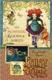 Gli incantevoli giorni di Shirley. Fairy Oak - Elisabetta Gnone - Libro De Agostini 2010 | Libraccio.it
