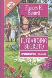 Il giardino segreto - Frances Hodgson Burnett - Libro De Agostini 2011, Classici | Libraccio.it