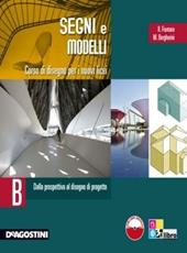 Segni e modelli. Vol. B: Dalla prospettiva al disegno di progetto. Con CD-ROM