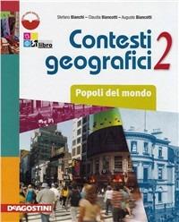 Contesti geografici. Con espansione online. Vol. 2: Popoli del mondo. - Stefano Bianchi, Claudia Biancotti, Angelo Biancotti - Libro De Agostini Scuola 2011 | Libraccio.it