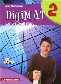 Digimat. Per la Scuola media. Vol. 2: Geometria. - Anna Montemurro - Libro De Agostini Scuola 2011 | Libraccio.it