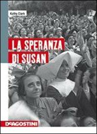 La speranza di Susan. Per la Scuola media - Clark - Libro De Agostini Scuola 2011 | Libraccio.it