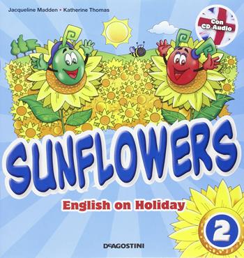 Sunflowers. English on holiday. Con Miniguida genitori. Per la 2ª classe elementare. Con CD Audio - Jacqueline Madden, Katherine Thomas - Libro De Agostini Scuola 2011 | Libraccio.it