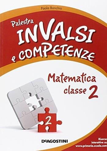 Palestra INVALSI. Matematica. Per la 2ª classe elementare - Paola Banchio, COSTAMAGNA C, MANIOTTI P - Libro De Agostini 2013 | Libraccio.it