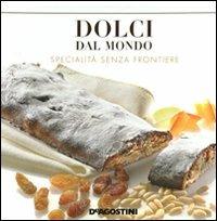 Dolci dal mondo. Specialità senza frontiere  - Libro De Agostini 2011 | Libraccio.it