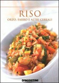 Riso, orzo, farro e altri cereali  - Libro De Agostini 2011 | Libraccio.it