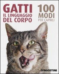 Gatti. Il linguaggio del corpo. 100 modi per capirli - Trevor Warner - Libro De Agostini 2011 | Libraccio.it
