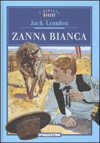 Zanna Bianca - Jack London - Libro De Agostini 2011, I Birilli | Libraccio.it