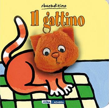 Il gattino. Ediz. illustrata - Klaartje Van der Put - Libro ABraCadabra 2012 | Libraccio.it