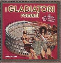 I gladiatori romani. Ediz. illustrata  - Libro De Agostini 2011, Scenari animati | Libraccio.it
