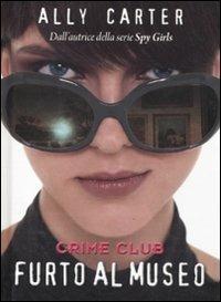 Crime club. Furto al museo - Ally Carter - Libro De Agostini 2011 | Libraccio.it