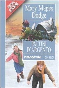 Pattini d'argento - Mary Mapes Dodge - Libro De Agostini 2012, Classici | Libraccio.it