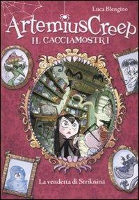 La vendetta di Striknina. Artemius Creep il cacciamostri - Luca Blengino - Libro De Agostini 2011, Artemius Creep | Libraccio.it