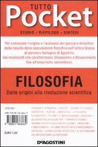 Tutto filosofia. Dalle origini alla rivoluzione scientifica. Vol. 1  - Libro De Agostini 2011, Tutto pocket | Libraccio.it