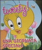 Tweety! Una giornata speciale. Ediz. illustrata