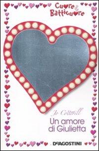 Un amore di Giulietta. Cuore & batticuore - Jo Cotterill - Libro De Agostini 2012 | Libraccio.it