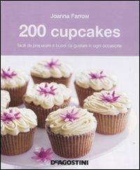 200 cupcakes facili da preparare e buoni da gustare in ogni occasione - Joanna Farrow - Libro De Agostini 2011 | Libraccio.it