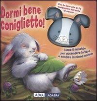 Dormi bene coniglietto! Ediz. illustrata  - Libro ABraCadabra 2011 | Libraccio.it