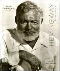 Hemingway. La vita e dintorni - Mariel Hemingway, Boris Vejdovsky - Libro De Agostini 2011 | Libraccio.it