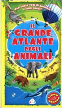 Il grande atlante degli animali. Ediz. illustrata  - Libro AMZ 2011 | Libraccio.it