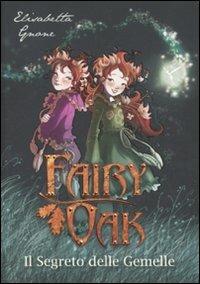 Il segreto delle gemelle. Fairy Oak. Vol. 1 - Elisabetta Gnone - Libro De Agostini 2011, Fairy Oak | Libraccio.it