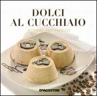 Dolci al cucchiaio  - Libro De Agostini 2011 | Libraccio.it