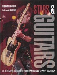 Stars & guitars. Le chitarre che hanno reso famosi 200 grandi del rock. Ediz. illustrata - Michael Heatley - Libro De Agostini 2011 | Libraccio.it