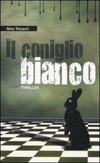 Il coniglio bianco - Nino Treusch - Libro De Agostini 2012 | Libraccio.it