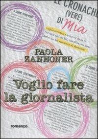 Voglio fare la giornalista - Paola Zannoner - Libro De Agostini 2011, Le gemme | Libraccio.it