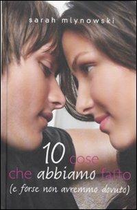 10 cose che abbiamo fatto (e forse non avremmo dovuto) - Sarah Mlynowski - Libro De Agostini 2012, Le gemme | Libraccio.it