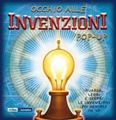 Occhio alle invenzioni. Libro pop-up. Ediz. illustrata