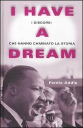 I have a dream. I discorsi che hanno cambiato la storia