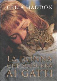 La donna che sussurra ai gatti - Celia Haddon - Libro De Agostini 2012 | Libraccio.it