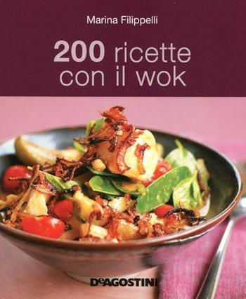 200 ricette con il wok - Marina Filippelli - Libro De Agostini 2012 | Libraccio.it