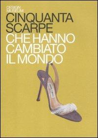 Cinquanta scarpe che hanno cambiato il mondo - M. Czerwinski - Libro De Agostini 2012, Design museum | Libraccio.it