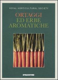 Ortaggi ed erbe aromatiche. Ediz. illustrata  - Libro De Agostini 2012 | Libraccio.it