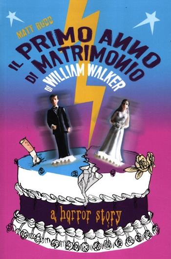Il primo anno di matrimonio di William Walker. A horror story - Matt Rudd - Libro De Agostini 2012 | Libraccio.it
